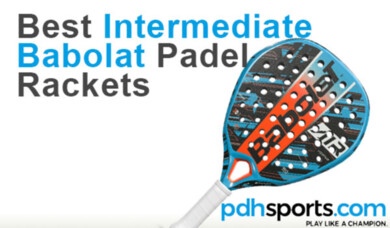 Best Intermediate Babolat Padel Rackets
