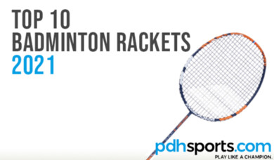 Top 10 Badminton Rackets of 2021