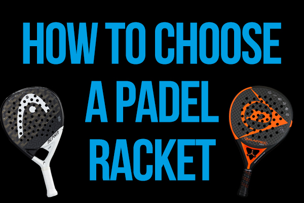 How to choose a Padel racket